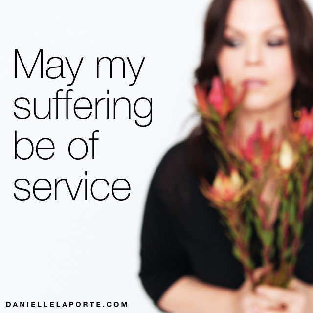 May my suffering be of service.