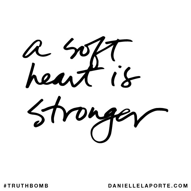 A soft heart is stronger.