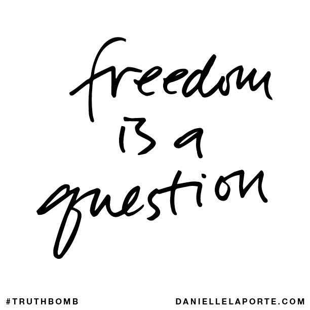 Freedom is a question.