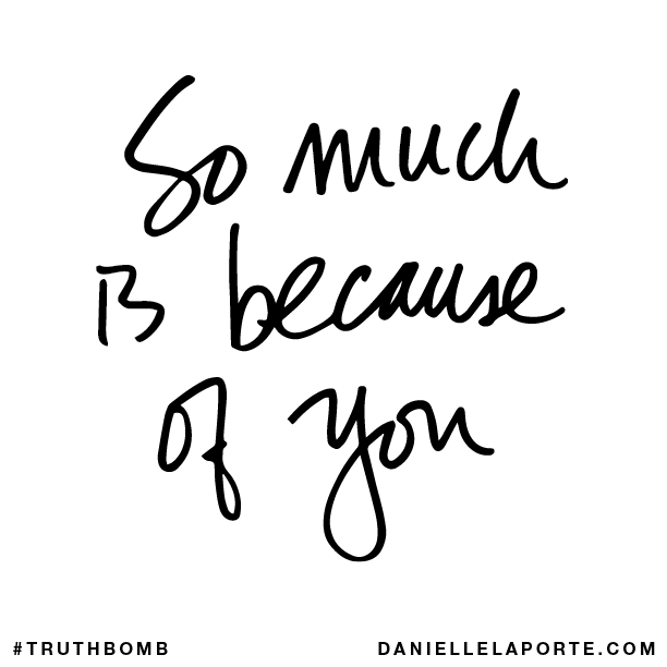 So much is because of you.