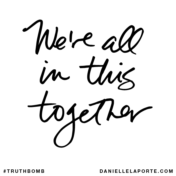 We’re all in this together.