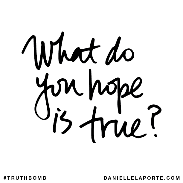 What do you hope is true?