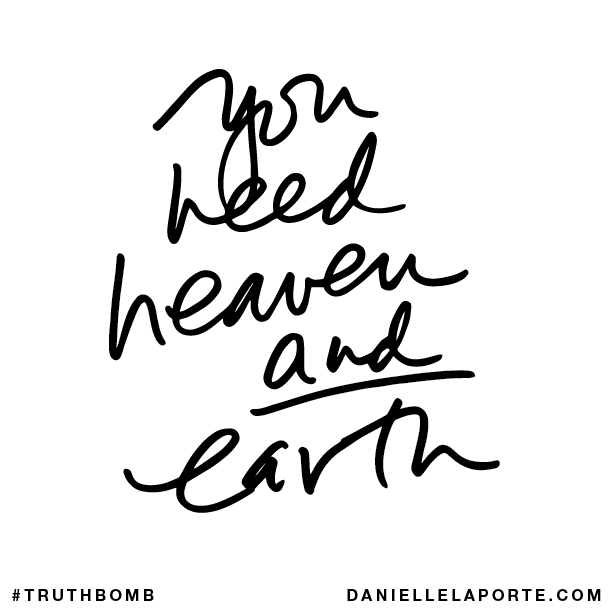You need heaven and earth.