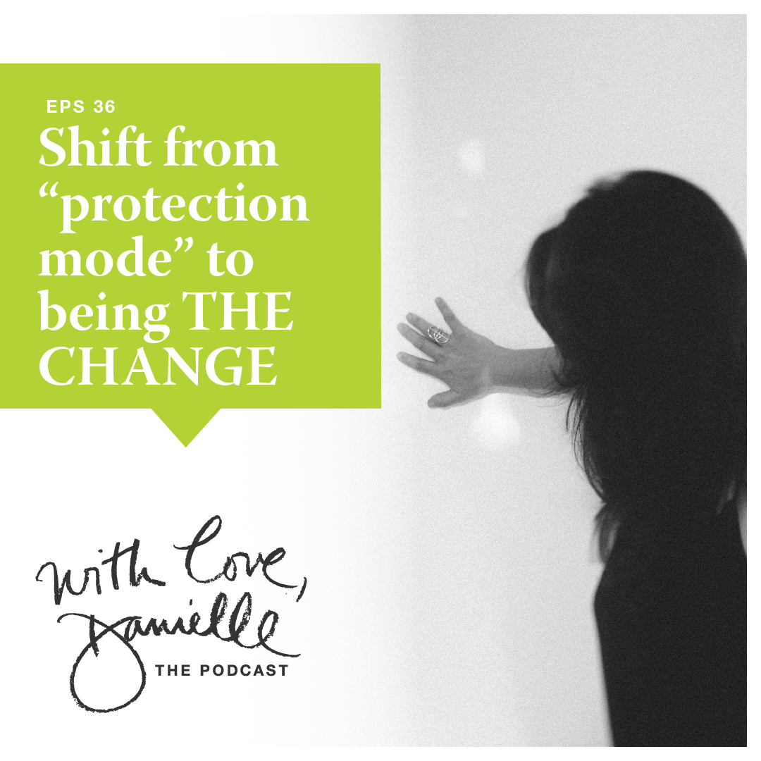 Shift from “protection mode” to being THE CHANGE